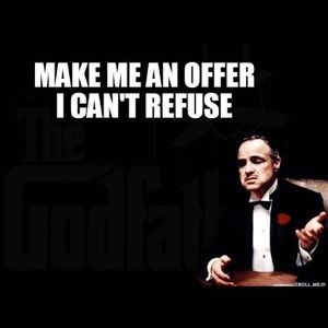 Make me an offer I can’t refuse!